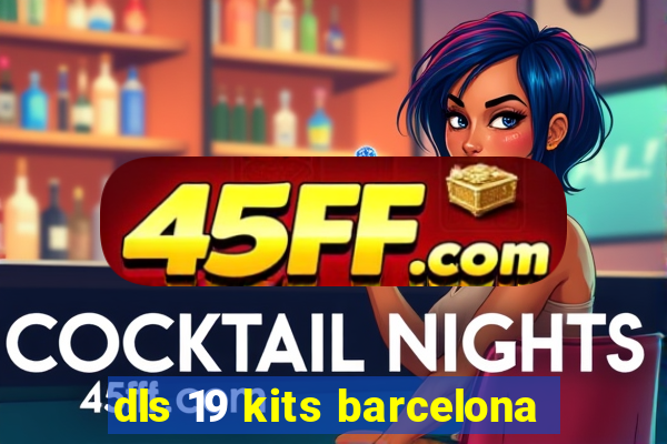 dls 19 kits barcelona
